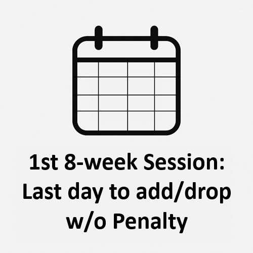 Spring 1st 8-week Session: Last Day to Add/Drop Without Penalty