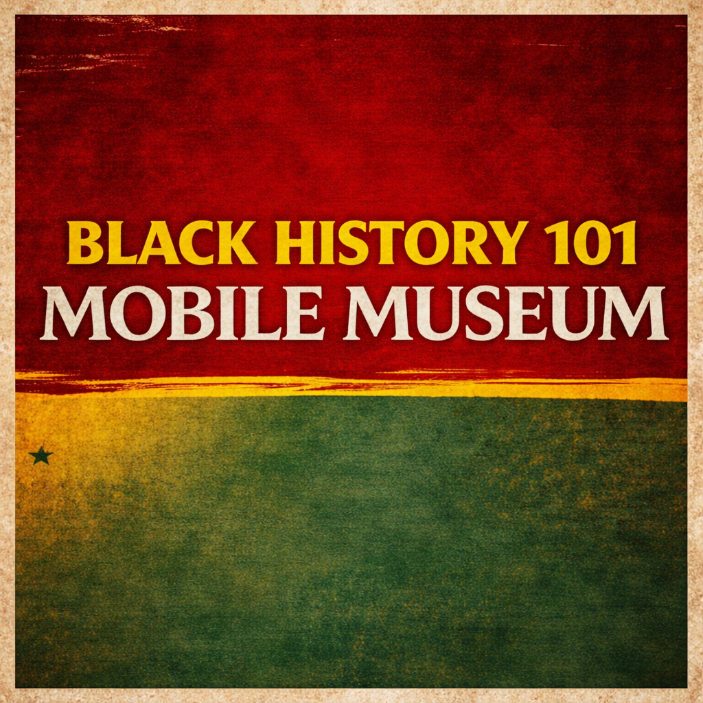 Title “Black History 101 Mobile Museum” featuring a red, gold, and green textured background.